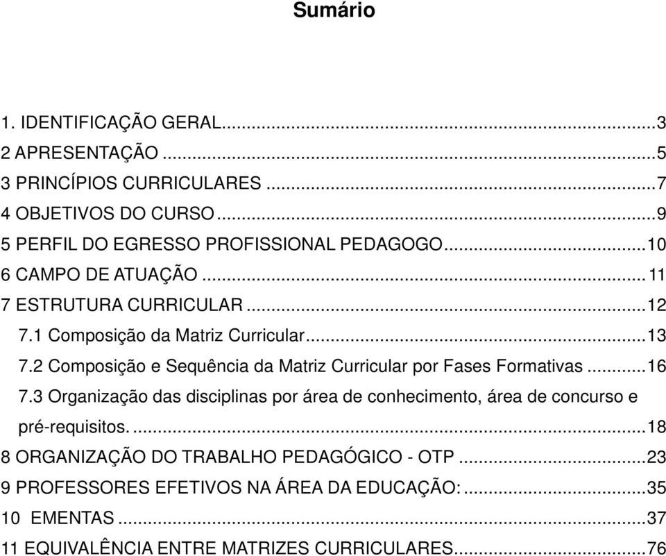 2 Composição e Sequência da Matriz Curricular por Fases Formativas... 16 7.
