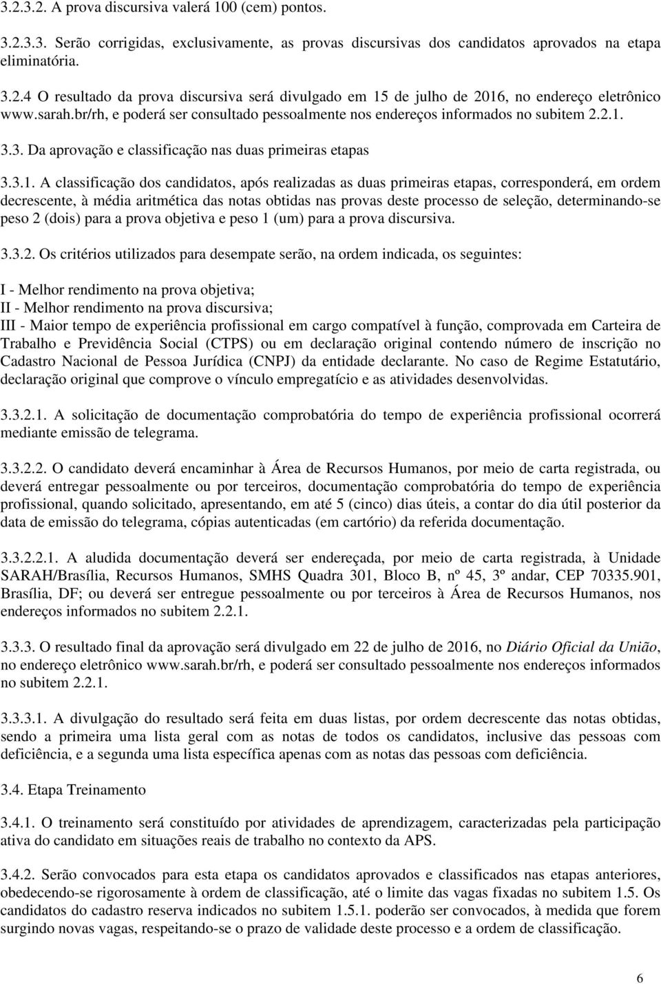 3.3. Da aprovação e classificação nas duas primeiras etapas 3.3.1.