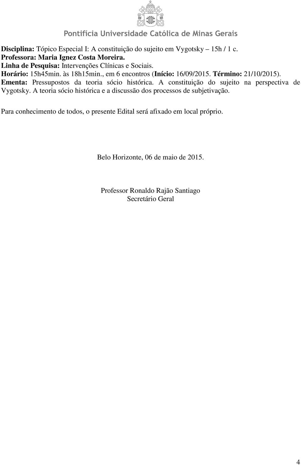 : Pressupostos da teoria sócio histórica. A constituição do sujeito na perspectiva de Vygotsky.