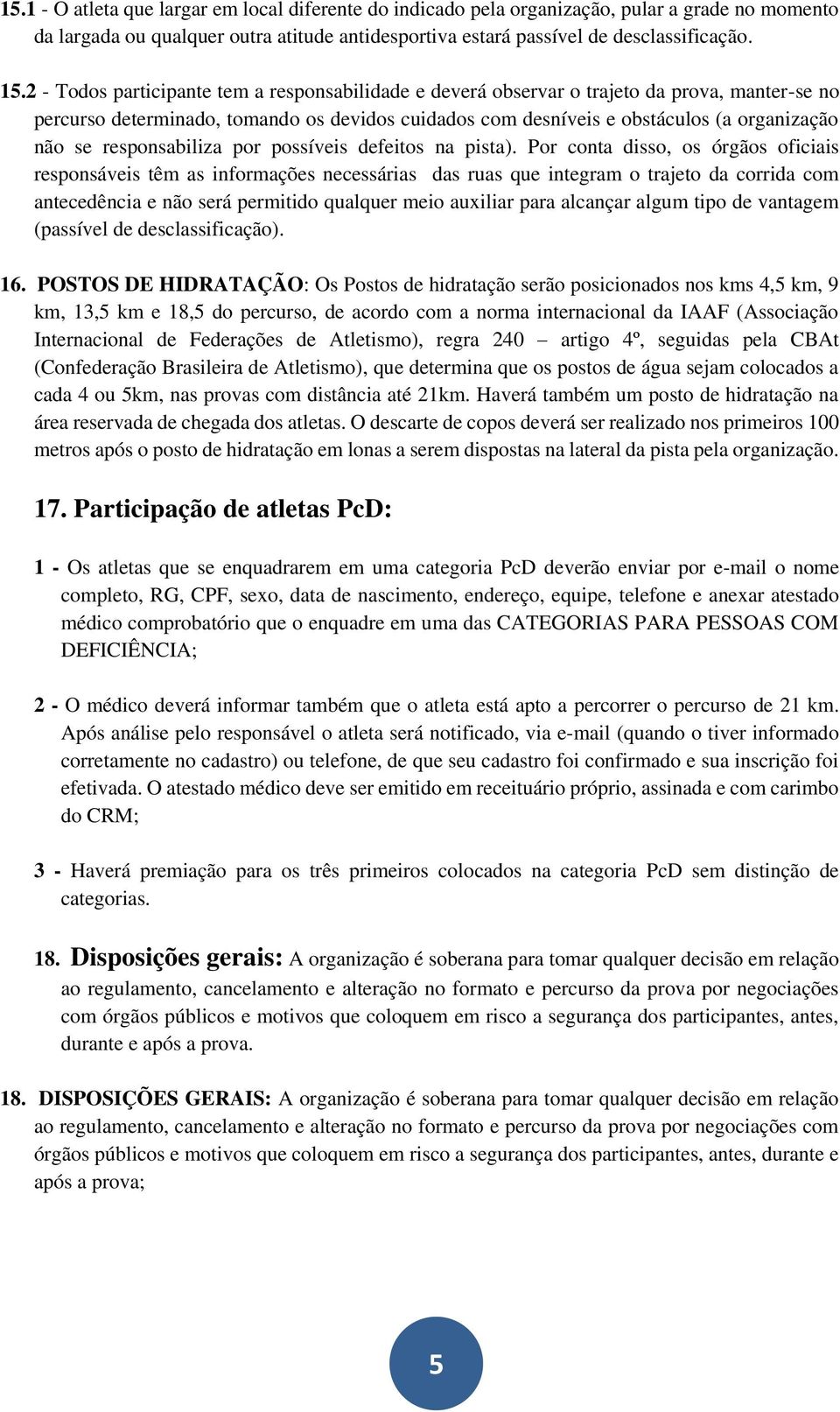 responsabiliza por possíveis defeitos na pista).