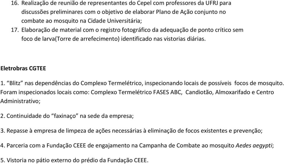 Blitz nas dependências do Complexo Termelétrico, inspecionando locais de possíveis focos de mosquito.