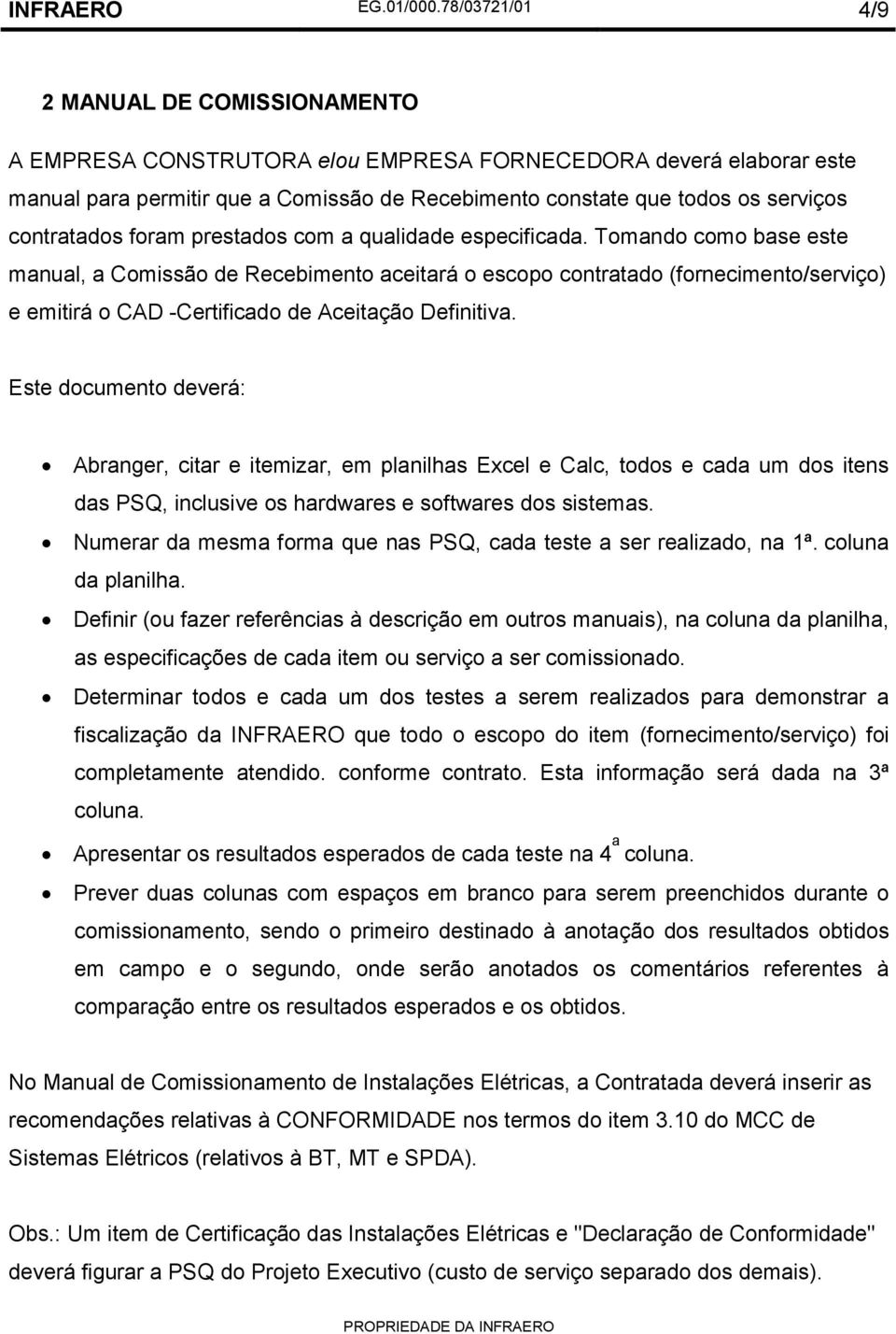 contratados foram prestados com a qualidade especificada.