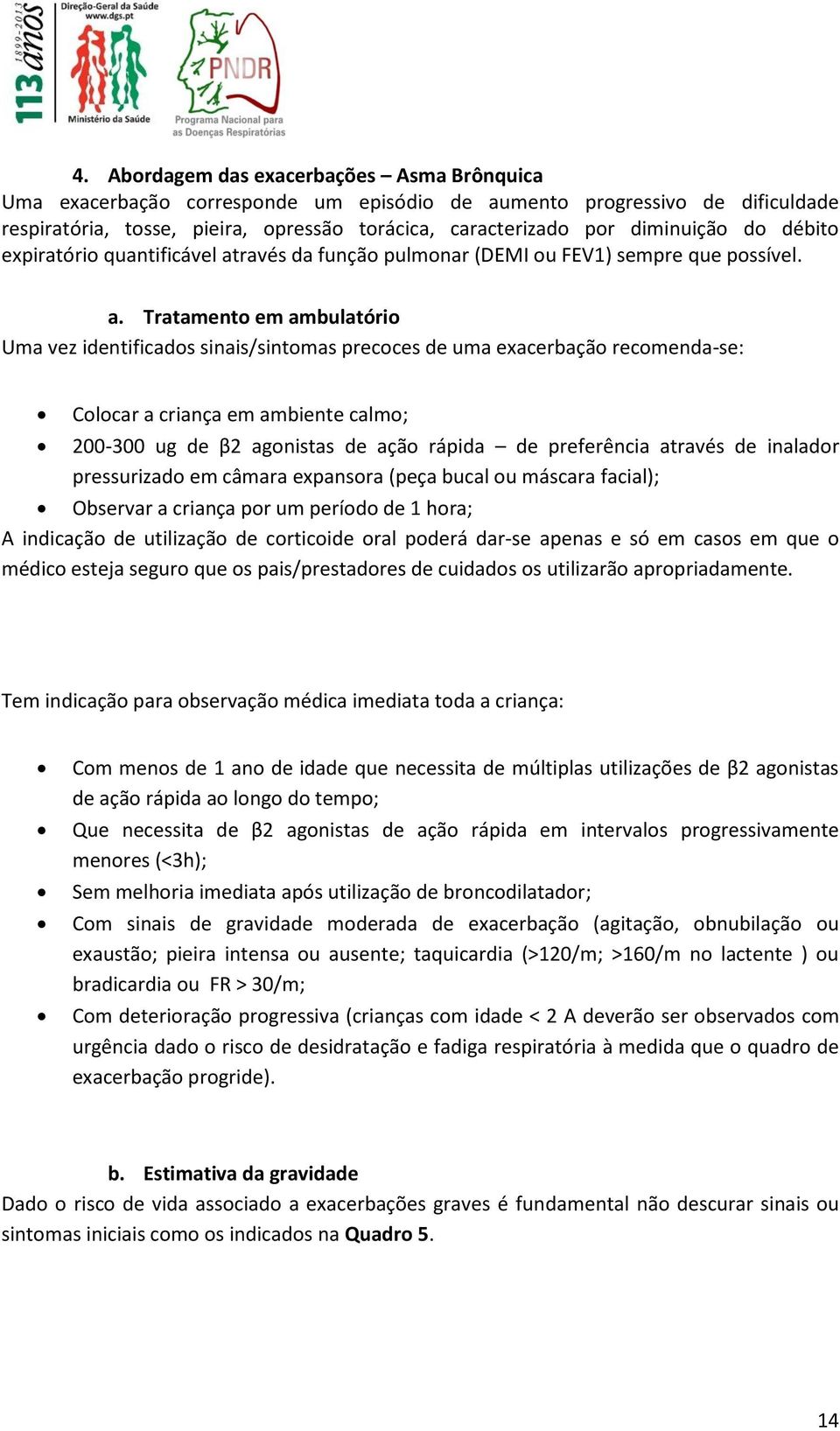 ravés da função pulmonar (DEMI ou FEV1) sempre que possível. a.