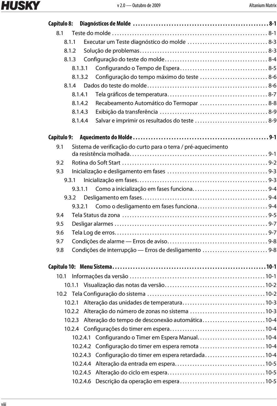 1.3.1 Configurando o Tempo de Espera................................... 8-5 8.1.3.2 Configuração do tempo máximo do teste........................... 8-6 8.1.4 Dados do teste do molde................................................ 8-6 8.1.4.1 Tela gráficos de temperatura.