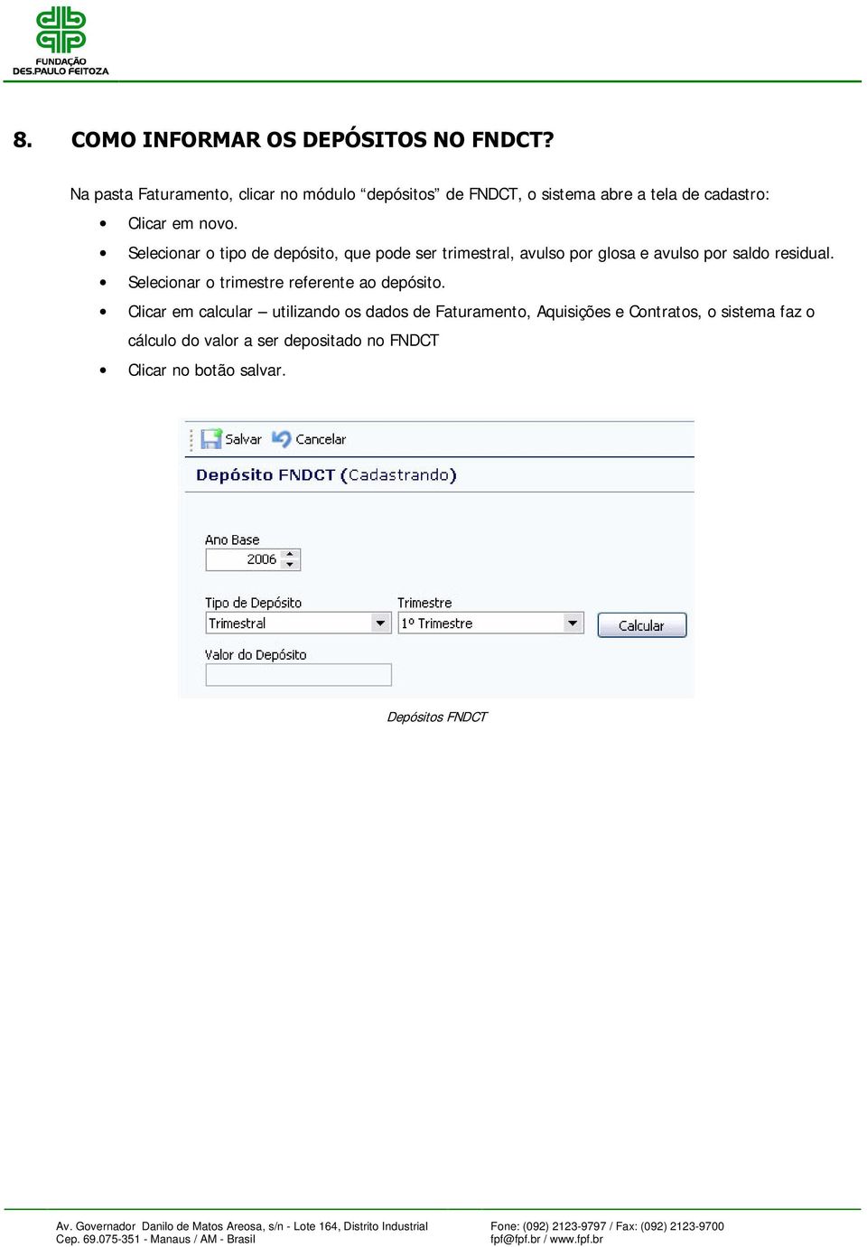 Selecionar o tipo de depósito, que pode ser trimestral, avulso por glosa e avulso por saldo residual.