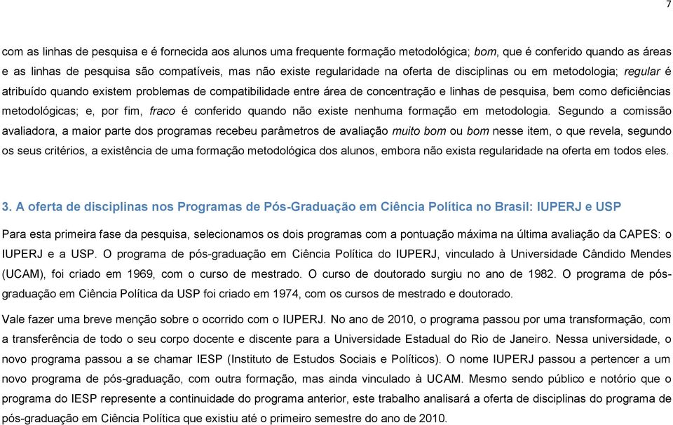 fim, fraco é conferido quando não existe nenhuma formação em metodologia.