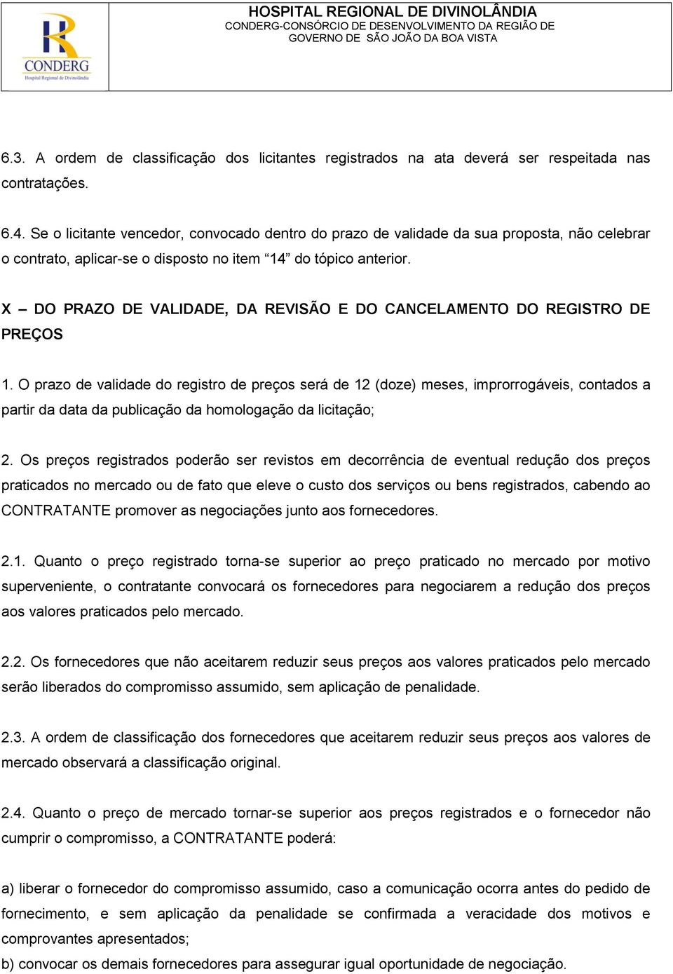 X DO PRAZO DE VALIDADE, DA REVISÃO E DO CANCELAMENTO DO REGISTRO DE PREÇOS 1.