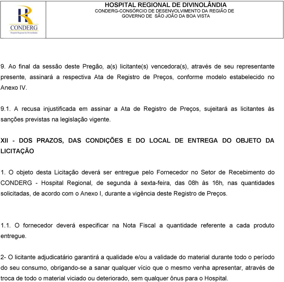 XII - DOS PRAZOS, DAS CONDIÇÕES E DO LOCAL DE ENTREGA DO OBJETO DA LICITAÇÃO 1.