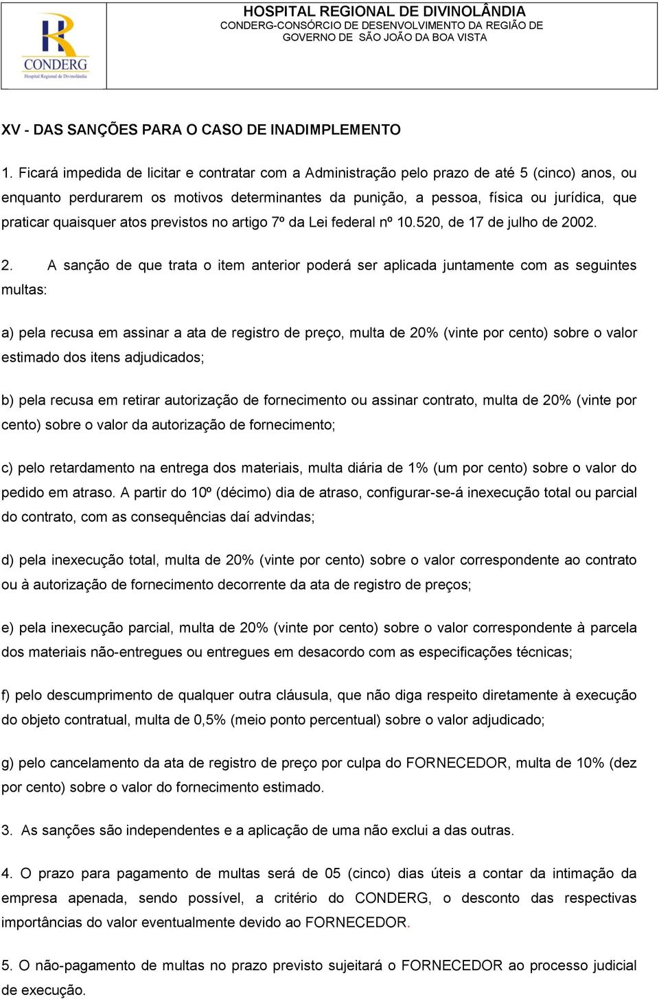 quaisquer atos previstos no artigo 7º da Lei federal nº 10.520, de 17 de julho de 20