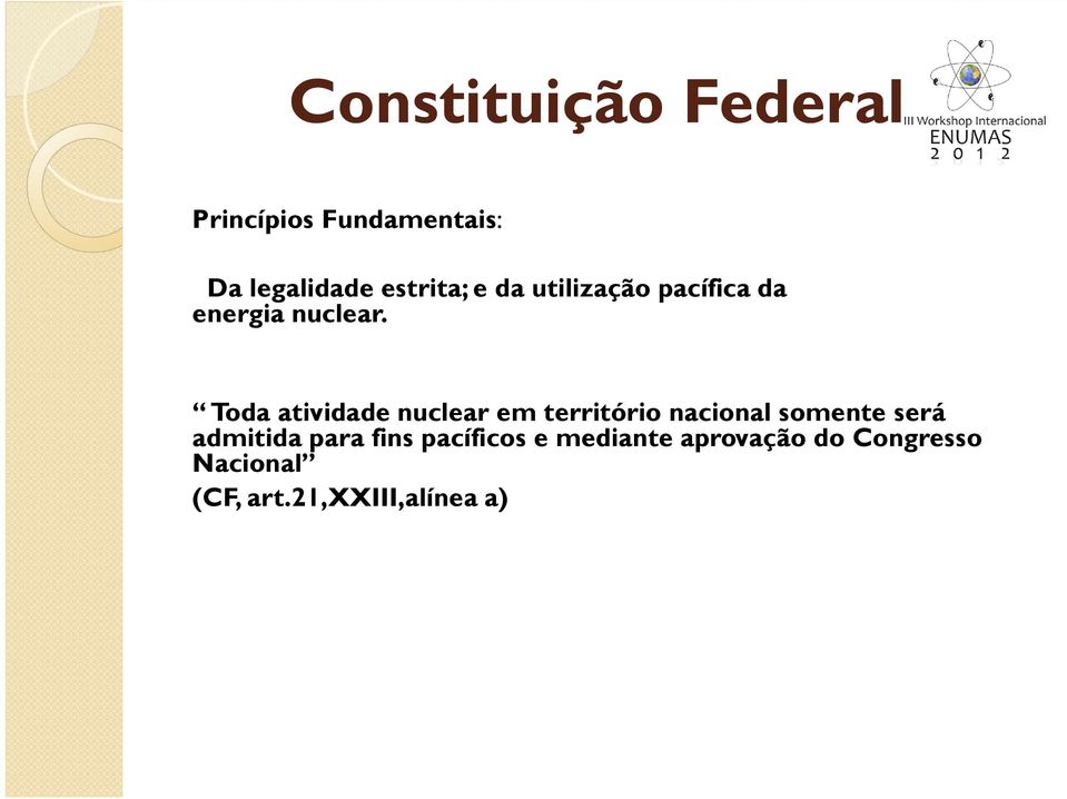 Toda atividade nuclear em território nacional somente será Toda atividade nuclear