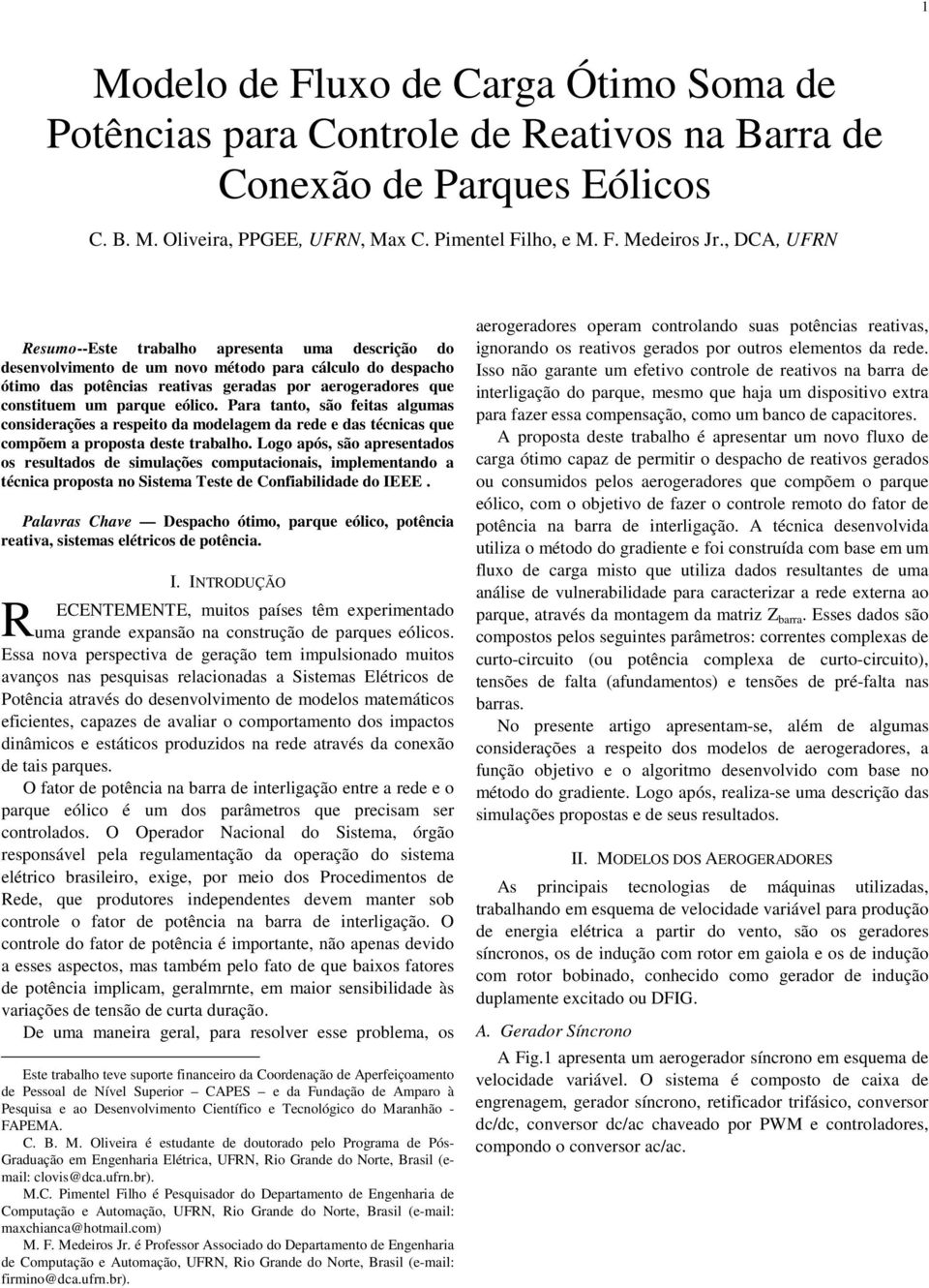 eólico. Para tanto, são feitas algumas considerações a respeito da modelagem da rede e das técnicas que compõem a proposta deste trabalho.