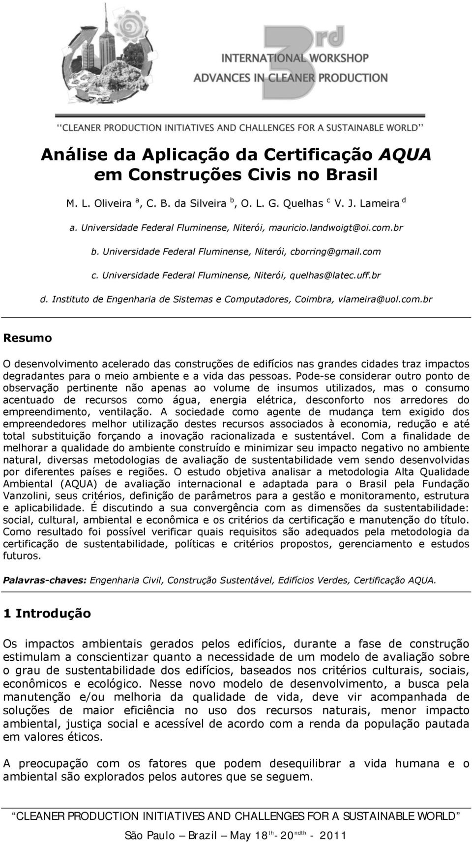 br d. Instituto de Engenharia de Sistemas e Computadores, Coimbra, vlameira@uol.com.