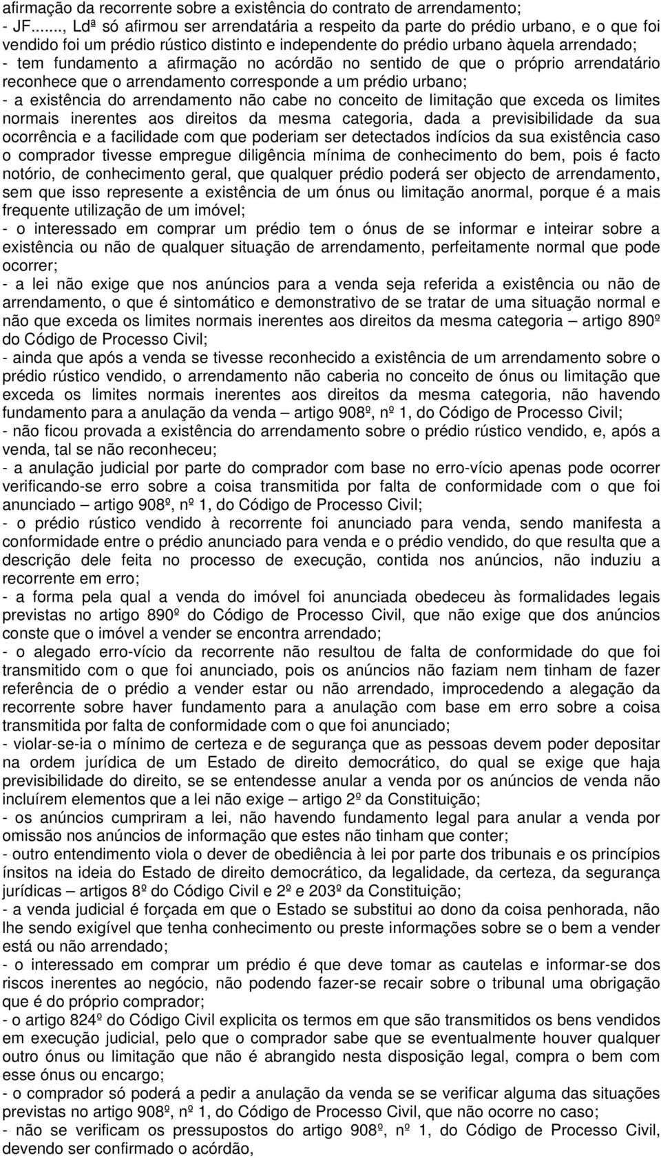 afirmação no acórdão no sentido de que o próprio arrendatário reconhece que o arrendamento corresponde a um prédio urbano; - a existência do arrendamento não cabe no conceito de limitação que exceda