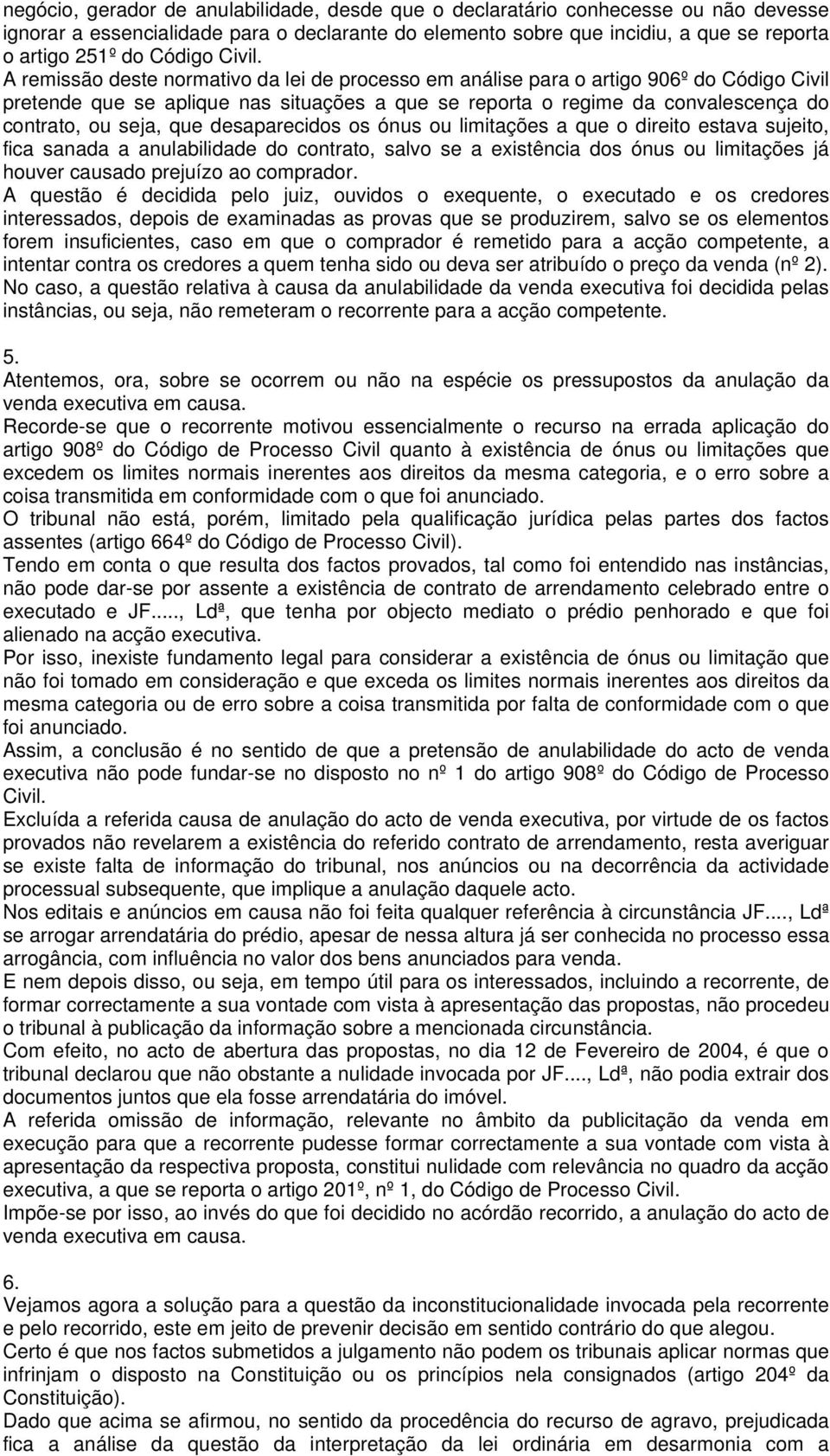 A remissão deste normativo da lei de processo em análise para o artigo 906º do Código Civil pretende que se aplique nas situações a que se reporta o regime da convalescença do contrato, ou seja, que