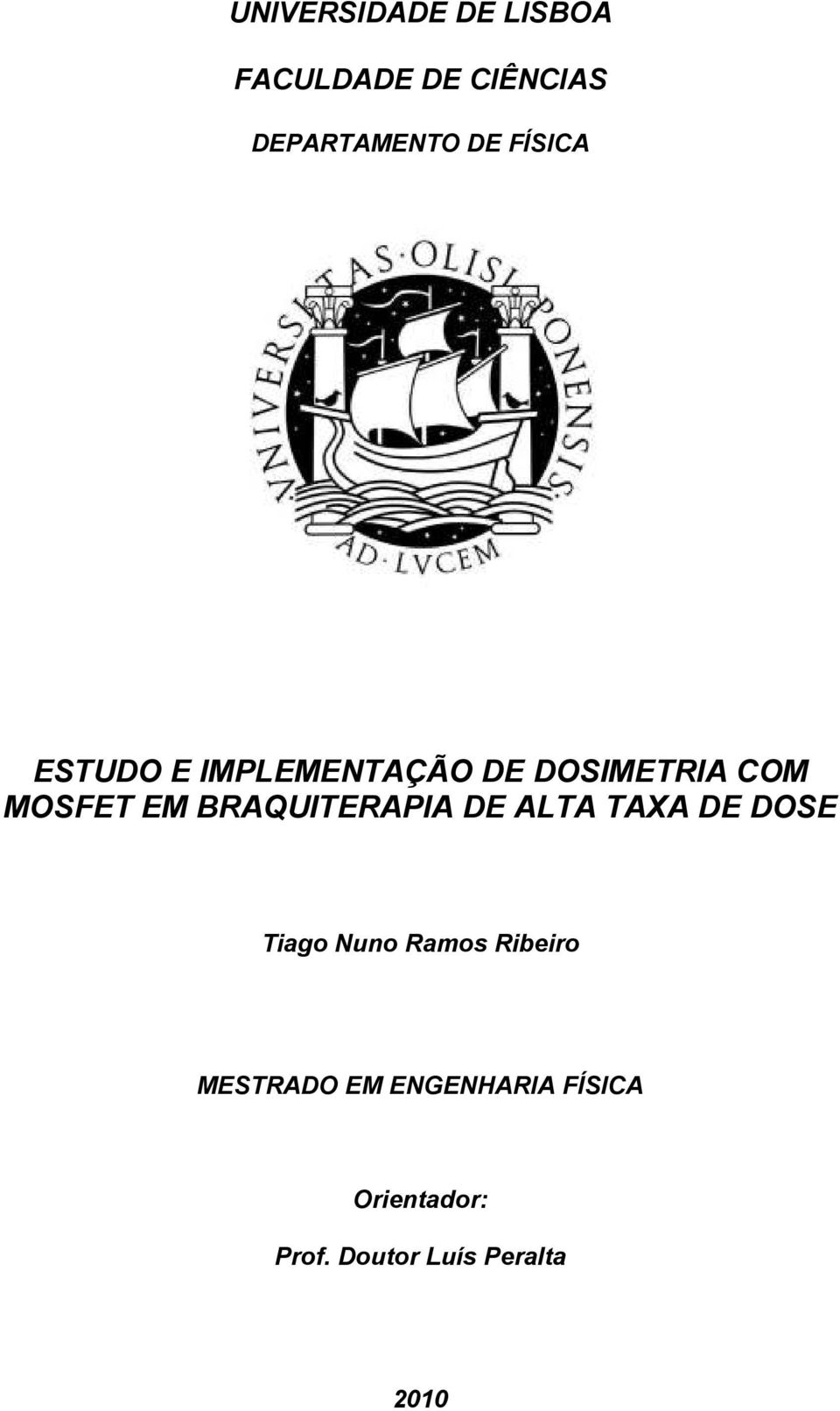BRAQUITERAPIA DE ALTA TAXA DE DOSE Tiago Nuno Ramos Ribeiro