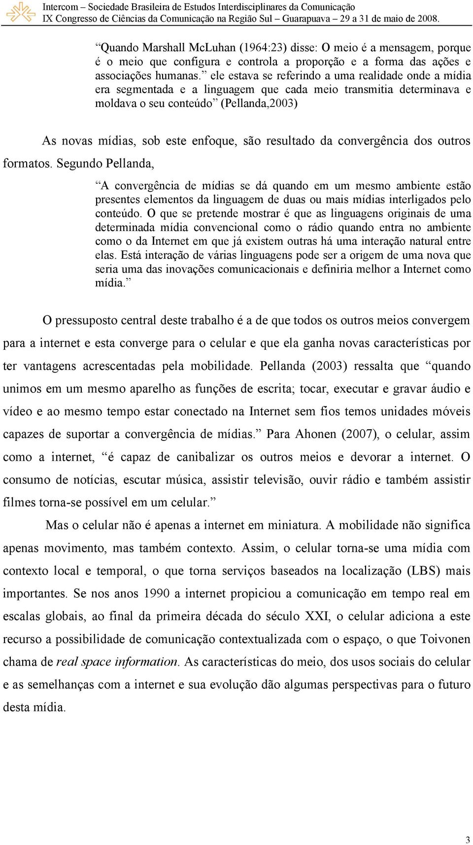 resultado da convergência dos outros formatos.