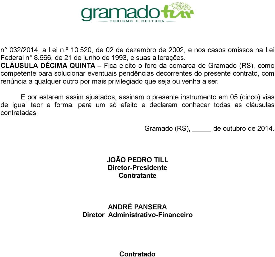 qualquer outro por mais privilegiado que seja ou venha a ser.