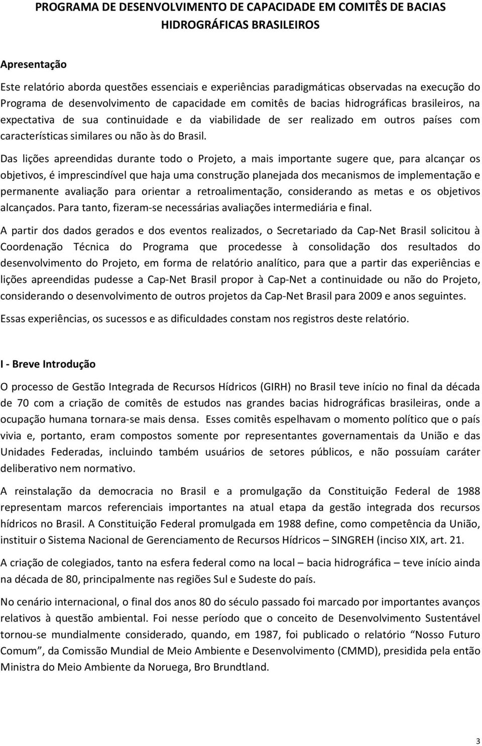 similares ou não às do Brasil.