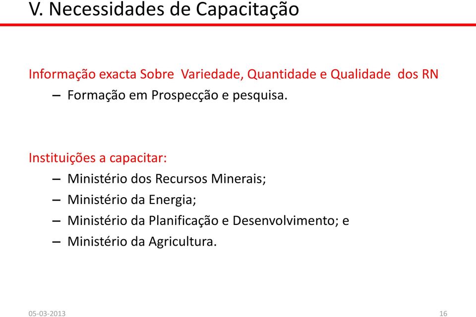 Instituições a capacitar: Ministério dos Recursos Minerais; Ministério da