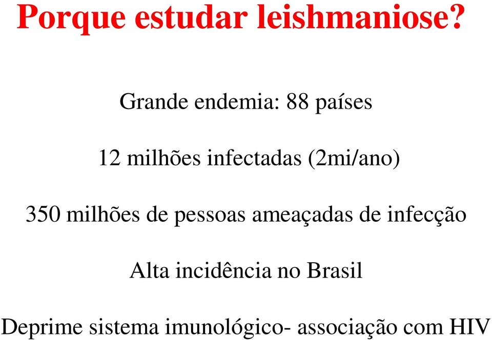 (2mi/ano) 350 milhões de pessoas ameaçadas de