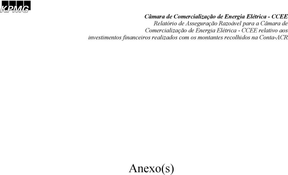 investimentos financeiros realizados com os montantes