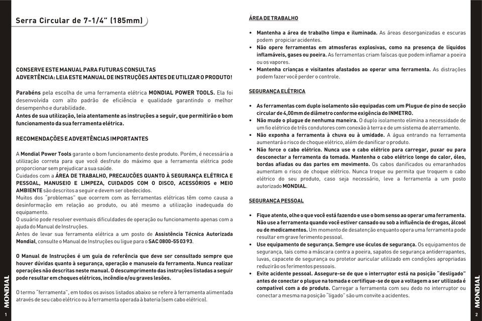 Antes de sua utilização, leia atentamente as instruções a seguir, que permitirão o bom funcionamento da sua ferramenta elétrica.