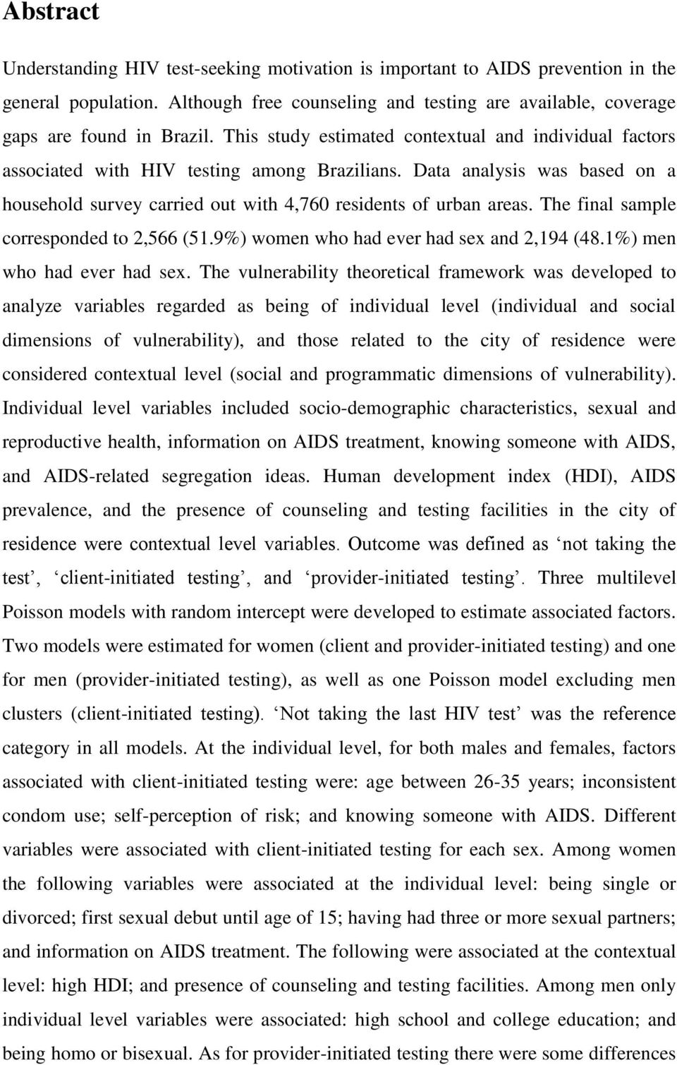 The final sample corresponded to 2,566 (51.9%) women who had ever had sex and 2,194 (48.1%) men who had ever had sex.
