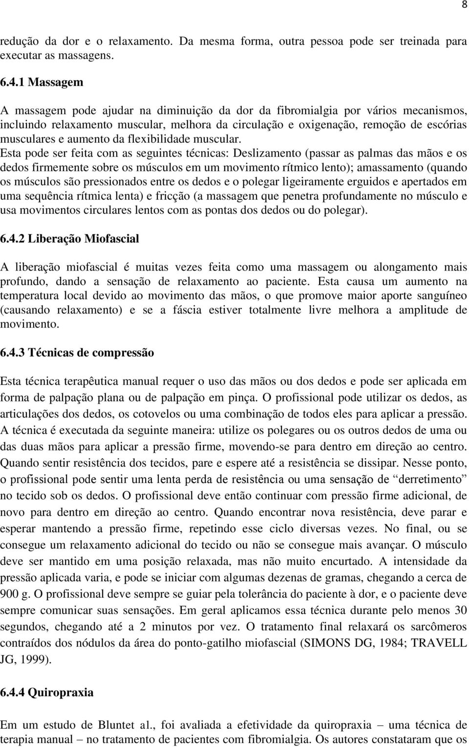 aumento da flexibilidade muscular.