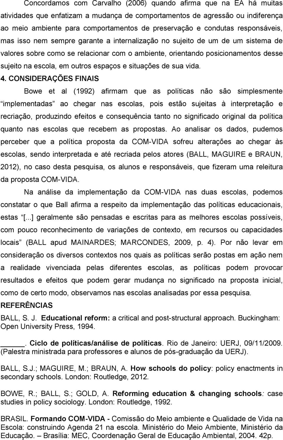 escola, em outros espaços e situações de sua vida. 4.