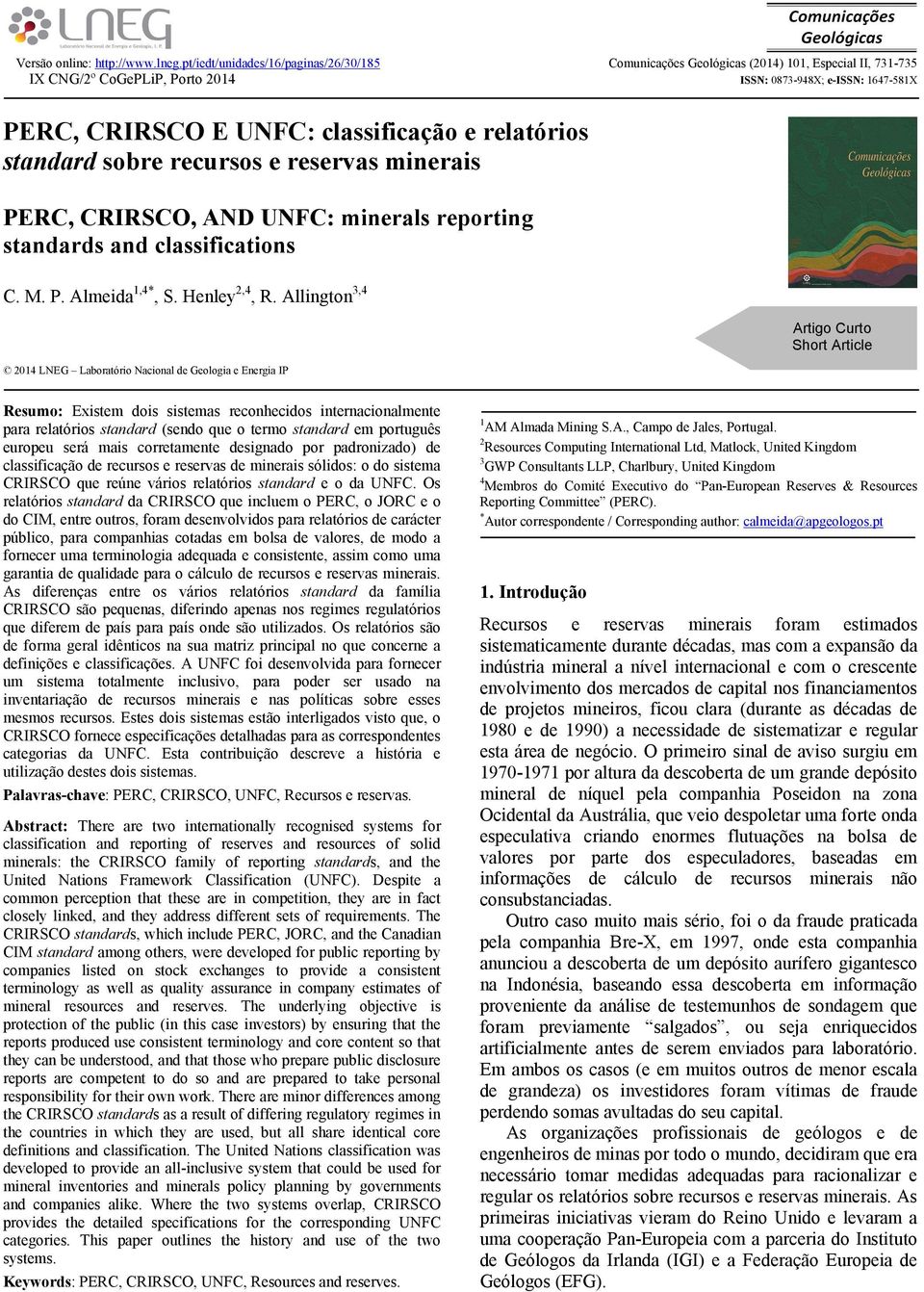 relatórios standard sobre recursos e reservas minerais PERC, CRIRSCO, AND UNFC: minerals reporting standards and classifications C. M. P. Almeida 1,4*, S. Henley 2,4, R.