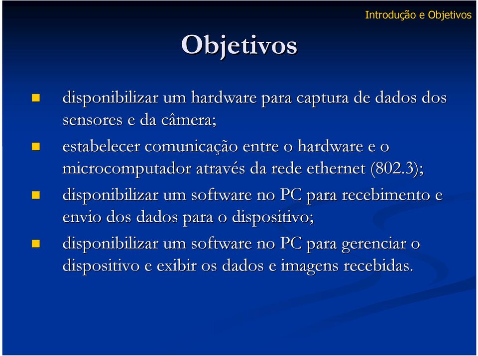 (802.3); disponibilizar um software no PC para recebimento e envio dos dados para o dispositivo;