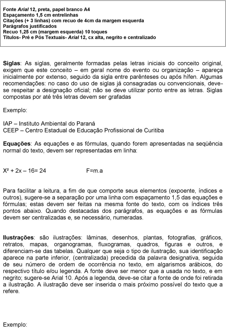 evento ou organização apareça inicialmente por extenso, seguido da sigla entre parênteses ou após hífen.