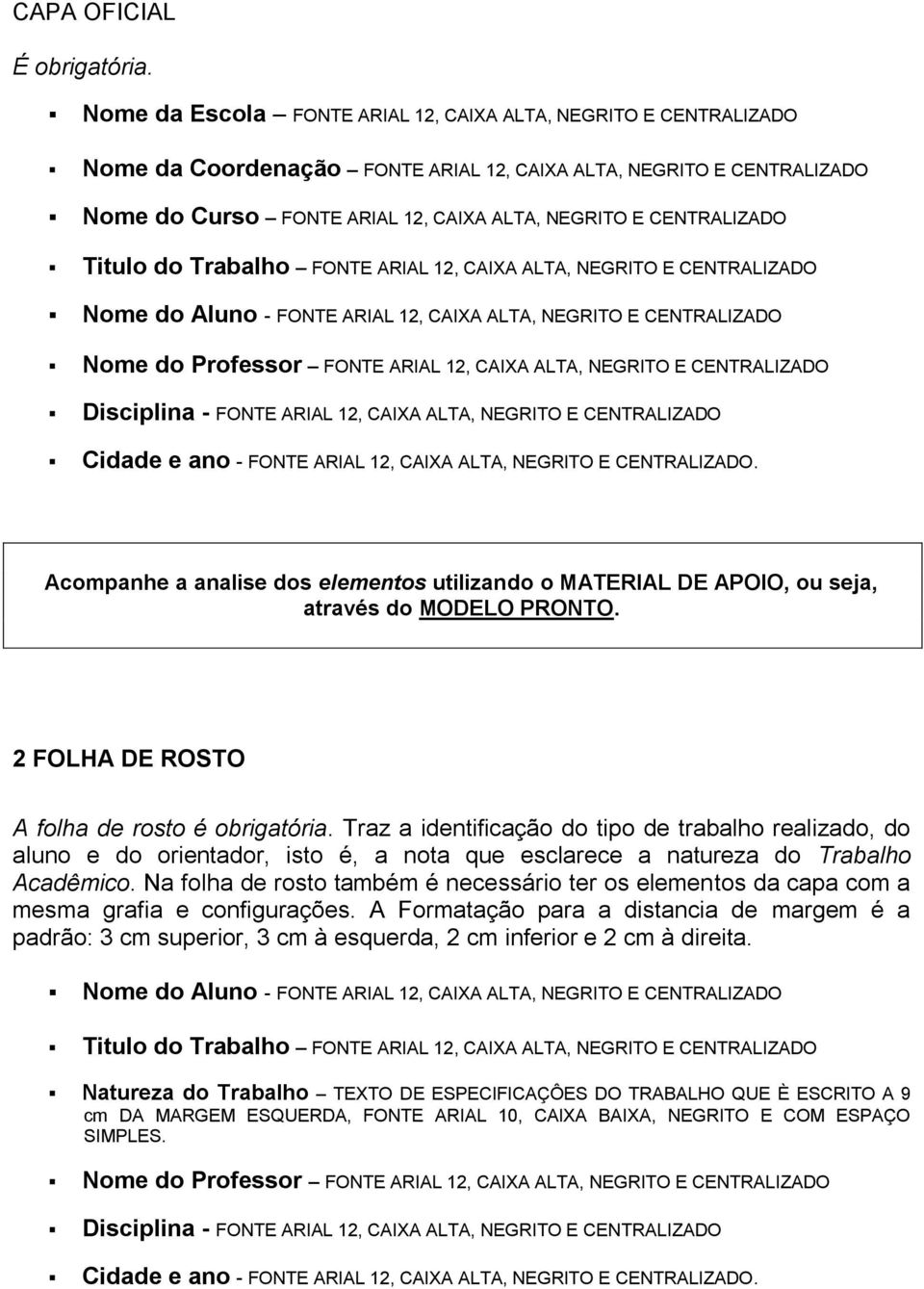 CENTRALIZADO Titulo do Trabalho FONTE ARIAL 12, CAIXA ALTA, NEGRITO E CENTRALIZADO Nome do Aluno - FONTE ARIAL 12, CAIXA ALTA, NEGRITO E CENTRALIZADO Nome do Professor FONTE ARIAL 12, CAIXA ALTA,