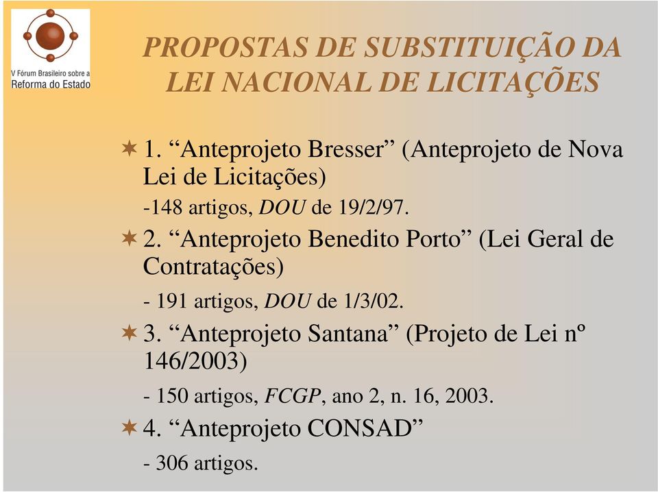 Anteprojeto Benedito Porto (Lei Geral de Contratações) - 191 artigos, DOU de 1/3/02. 3.
