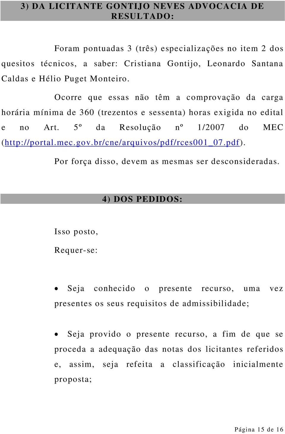 br/cne/arquivos/pdf/rces001_07.pdf). Por força disso, devem as mesmas ser desconsideradas.