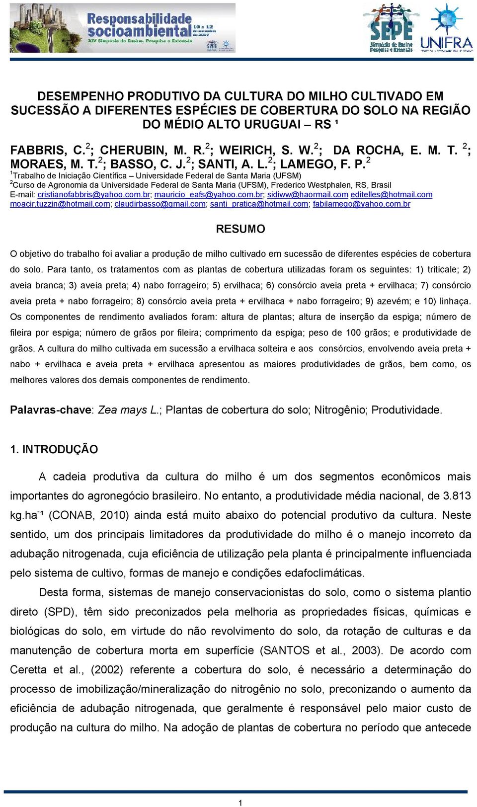 2 1 Trabalho de Iniciação Científica Universidade Federal de Santa Maria (UFSM) 2 Curso de Agronomia da Universidade Federal de Santa Maria (UFSM), Frederico Westphalen, RS, Brasil E-mail: