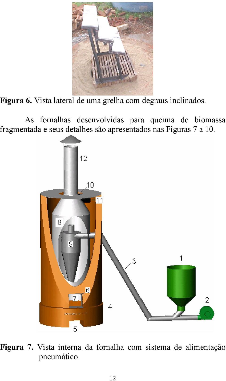 e seus detalhes são apresentados nas Figuras 7 a 10. Figura 7.