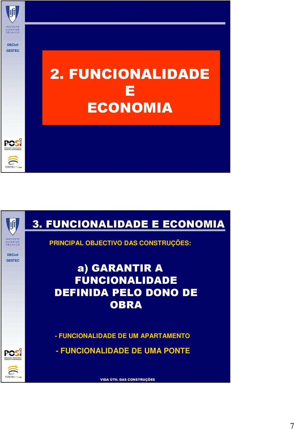 CONSTRUÇÕES: a) GARANTIR A FUNCIONALIDADE DEFINIDA