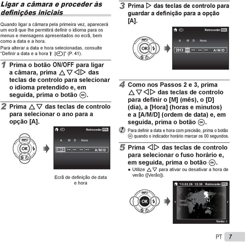 1 Prima o botão n para ligar a câmara, prima FGHI das teclas de controlo para selecionar o idioma pretendido e, em seguida, prima o botão A.