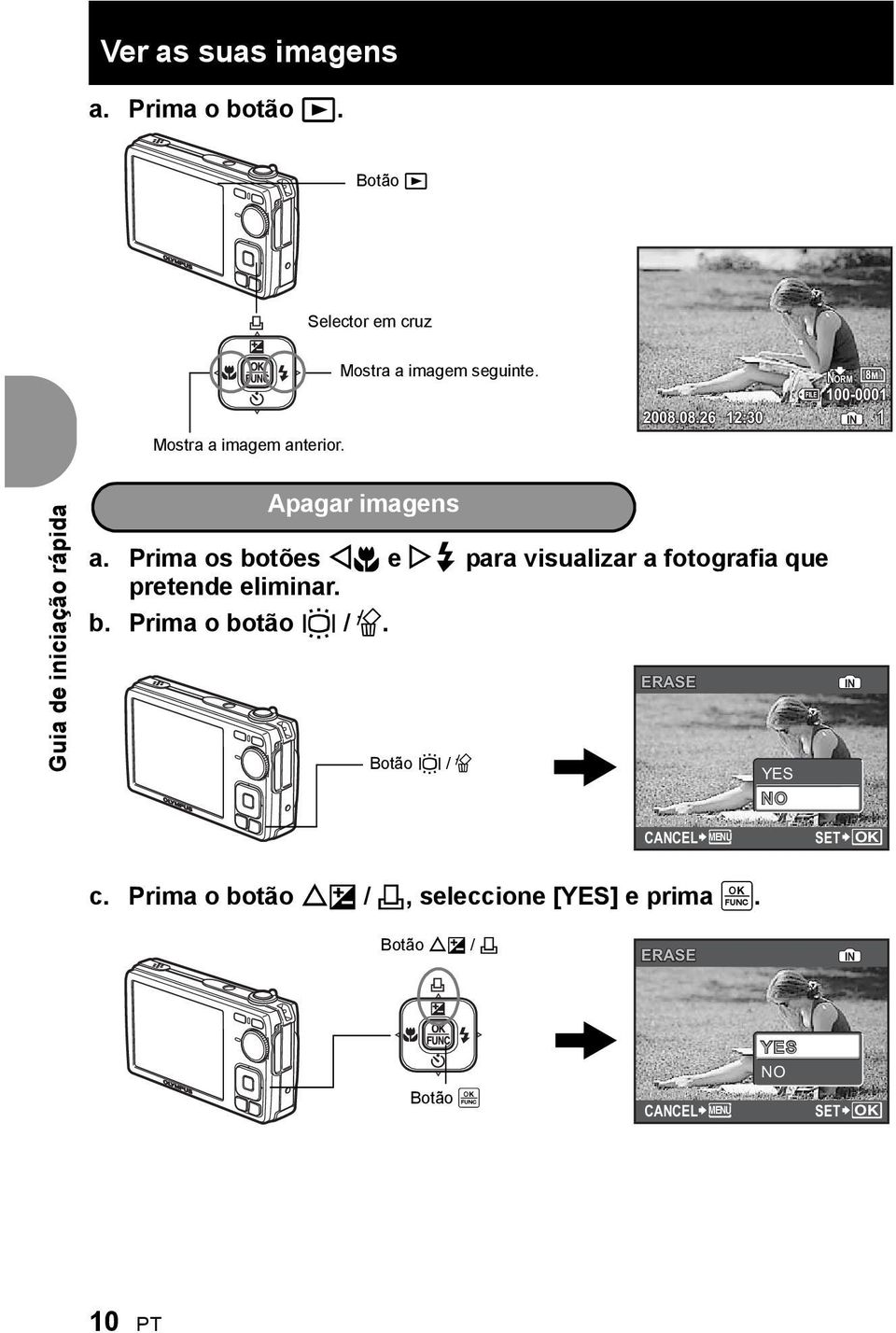 Prima os botões X& e Y# para visualizar a fotografia que pretende eliminar. b. Prima o botão / S.