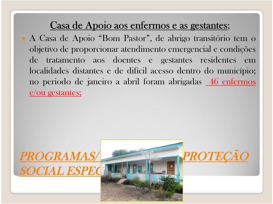 residentes em localidades distantes e de difícil acesso dentro do município; no periodo de janeiro