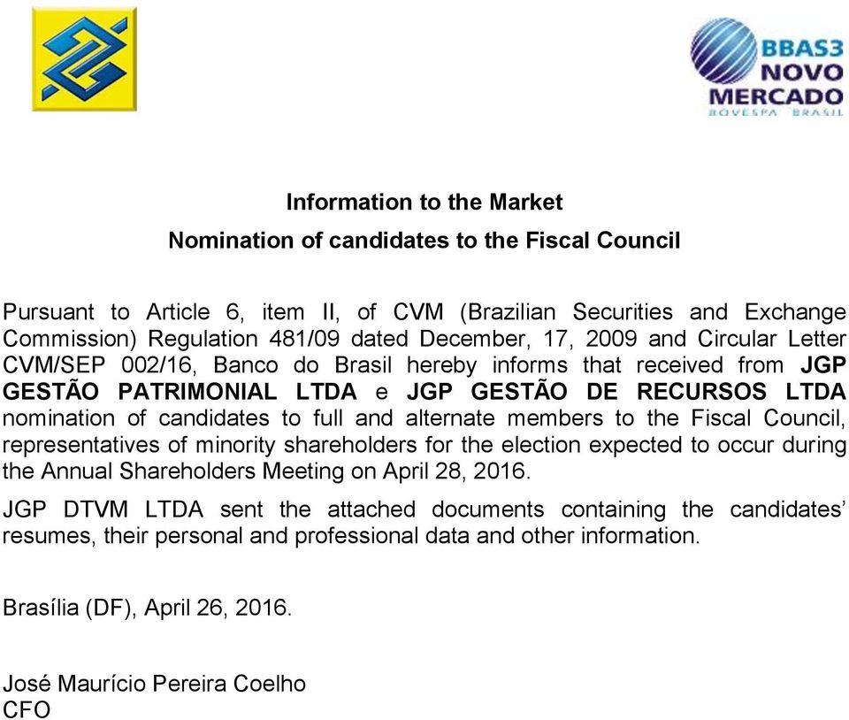 to full and alternate members to the Fiscal Council, representatives of minority shareholders for the election expected to occur during the Annual Shareholders Meeting on April 28, 2016.