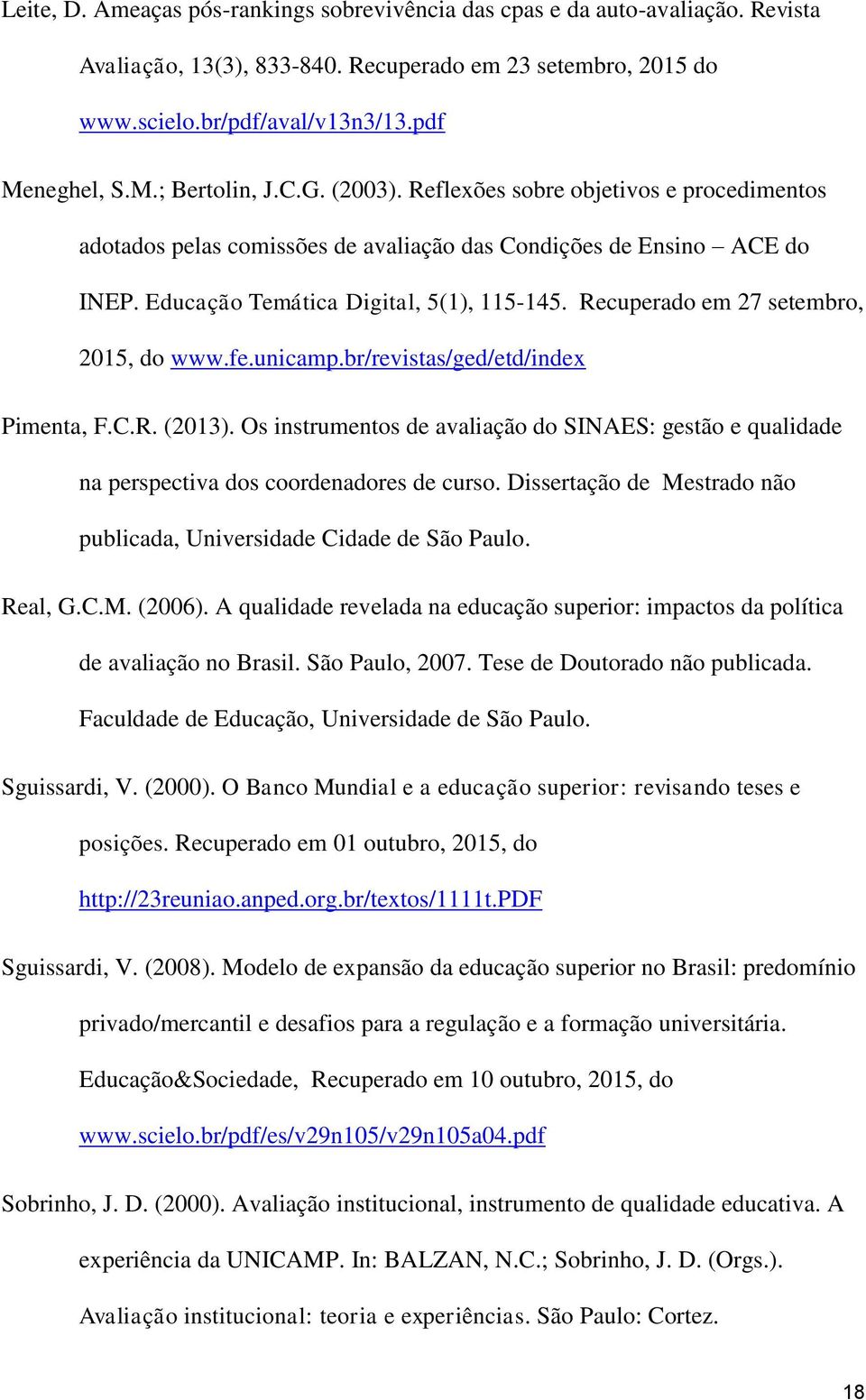 Recuperado em 27 setembro, 2015, do www.fe.unicamp.br/revistas/ged/etd/index Pimenta, F.C.R. (2013).