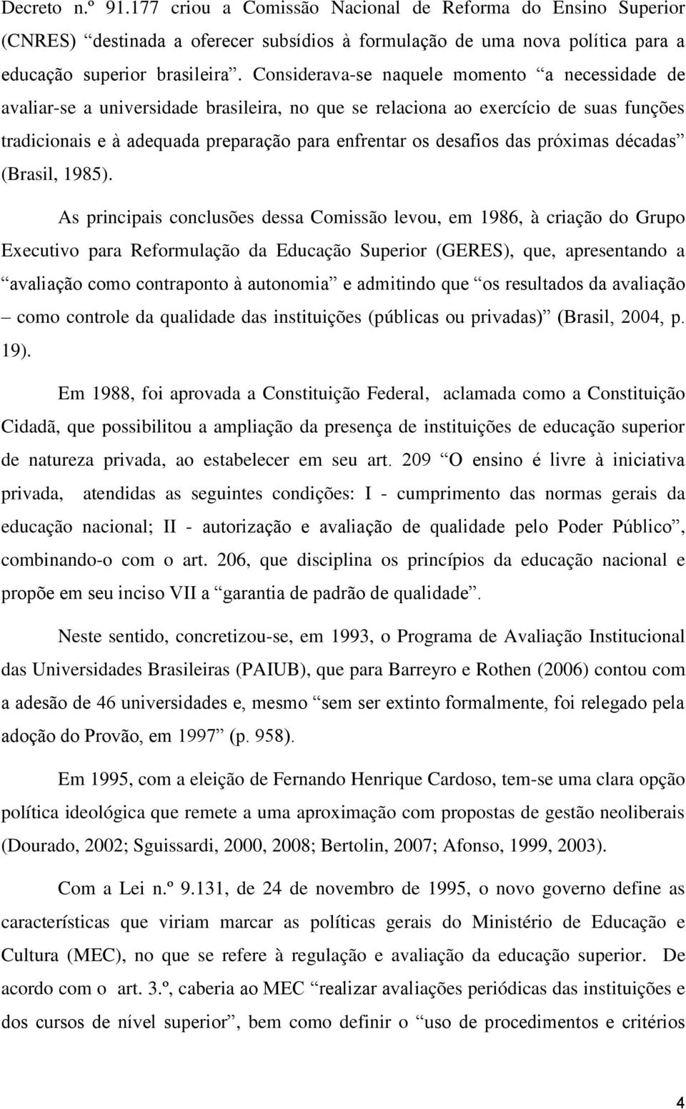 das próximas décadas (Brasil, 1985).