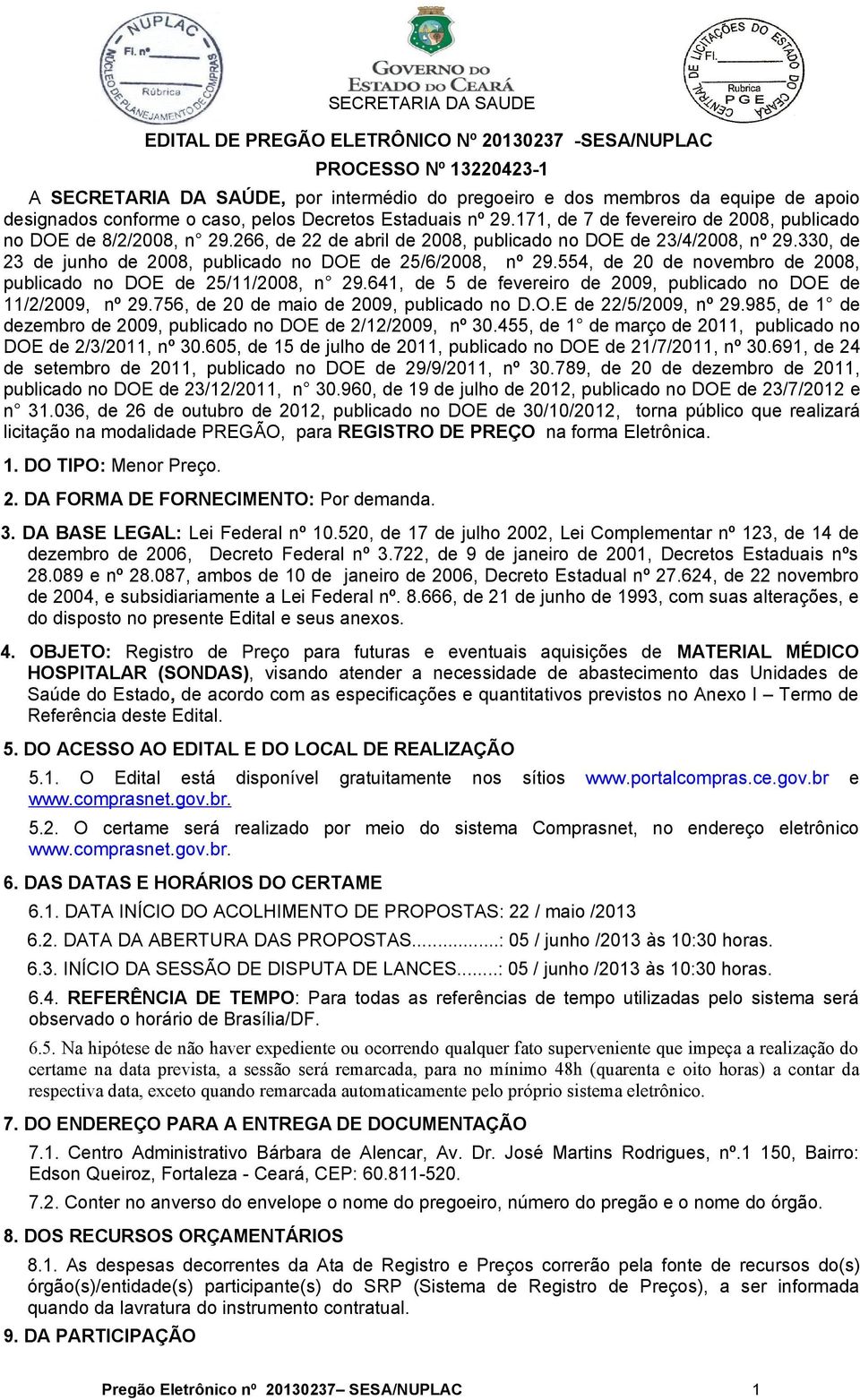 330, de 23 de junho de 2008, publicado no DOE de 25/6/2008, nº 29.554, de 20 de novembro de 2008, publicado no DOE de 25/11/2008, n 29.