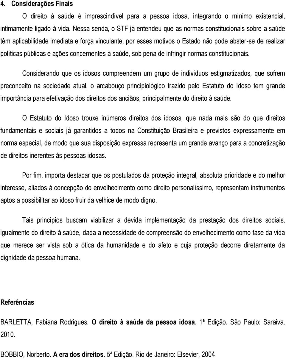 e ações concernentes à saúde, sob pena de infringir normas constitucionais.