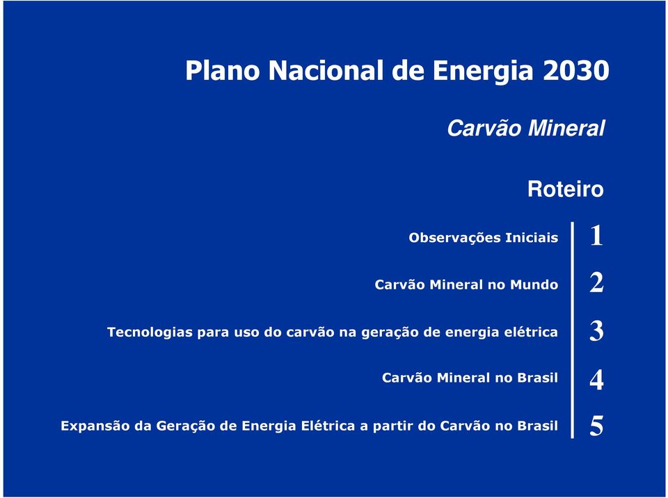 na geração de energia elétrica Carvão Mineral no Brasil Expansão