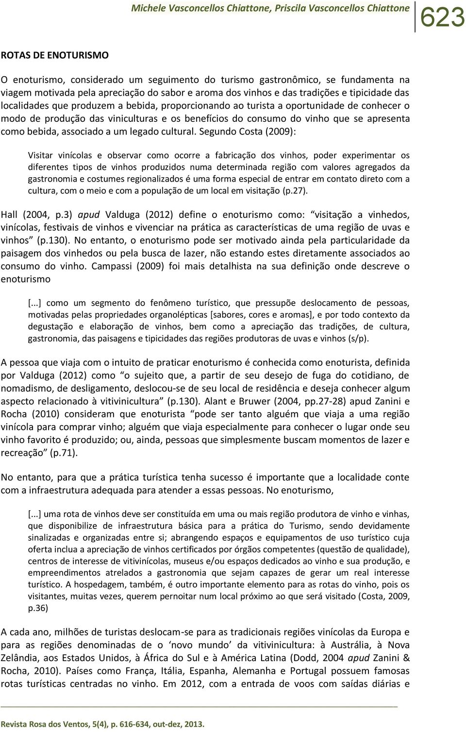 os benefícios do consumo do vinho que se apresenta como bebida, associado a um legado cultural.