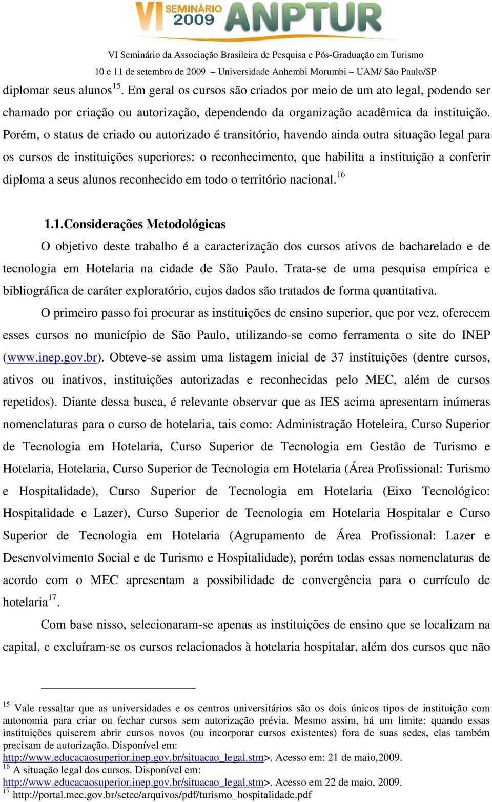 seus alunos reconhecido em todo o território nacional. 16