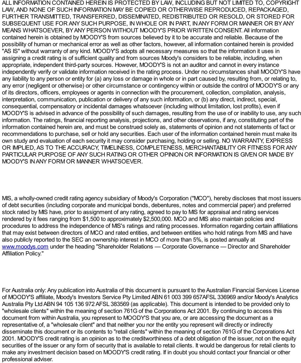 MOODY'S PRIOR WRITTEN CONSENT. All information contained herein is obtained by MOODY'S from sources believed by it to be accurate and reliable.